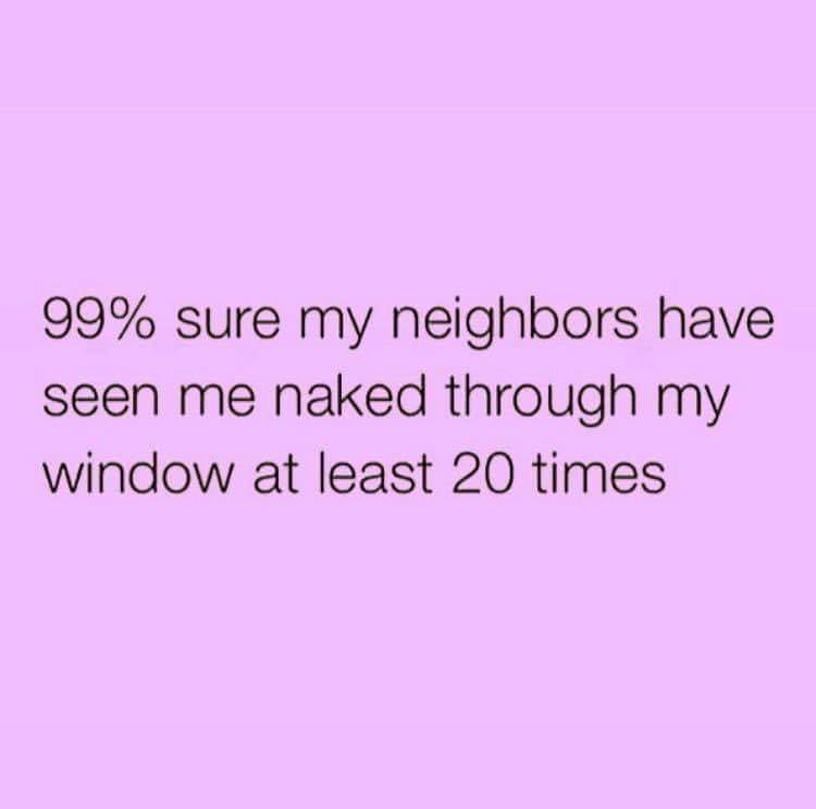 Neighbors and nudity seen thru your window